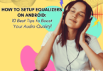 How to Setup Equalizers on Android